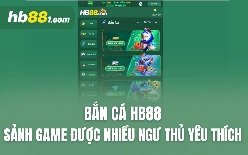 Bắn cá HB88 - Sảnh game được nhiều ngư thủ yêu thích