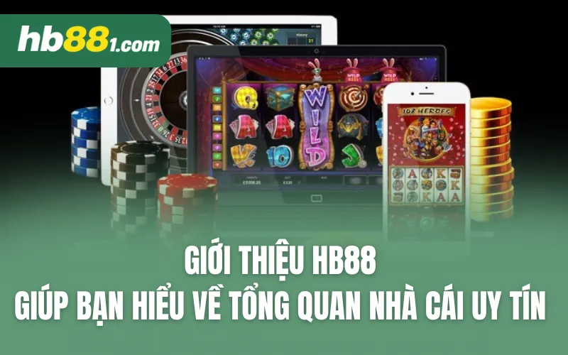 Giới thiệu HB88 - Giúp bạn hiểu về tổng quan nhà cái uy tín 