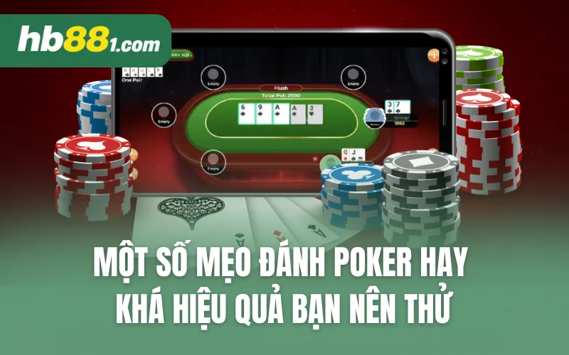 Một số mẹo đánh Poker hay, khá hiệu quả bạn nên thử