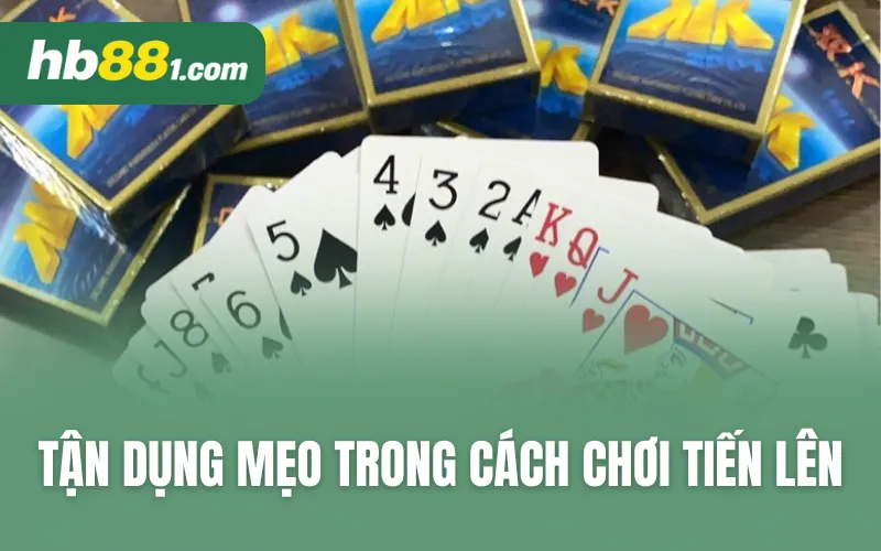 Tận dụng một số mẹo trong cách chơi tiến lên